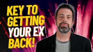 Key To Getting Your Ex Back [upl. by Ilram]