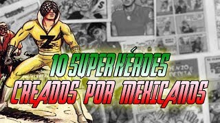 10 superhéroes creados por Mexicanos [upl. by Morven34]