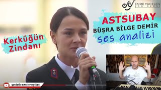 Astsubay Büşra Bilge Demir Ses Analizi Kerküğün Zindanı [upl. by Oremo]