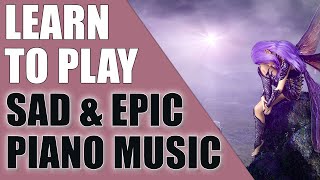 Learn to Play Sad and Epic Piano Music For Beginners and Intermediate Players [upl. by Nord]