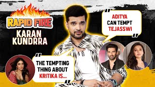 Karan Kundrra’s RAPID FIRE on GF Tejasswi Prakash Kritika Kamra Aditya Roy KapurAnanya Panday [upl. by Sirovaj730]