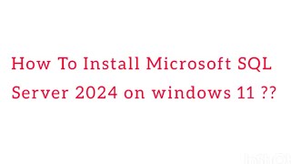 How to install Microsoft SQL Server 2024 on Windows 11 In Telugu How to set SQL Server in Windows [upl. by Sutit]
