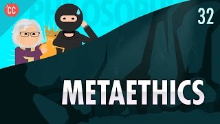 Metaethics Crash Course Philosophy 32 [upl. by Rezeile]