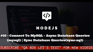 10  Nodejs  Connect to MySQL  SYNC  ASYNC Database Queries [upl. by Windham219]