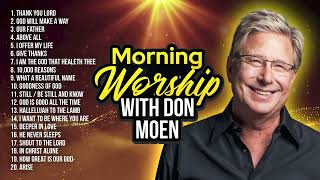 Don Moen Morning Worship ✝️ Praise amp Christian Songs [upl. by Eiralih798]