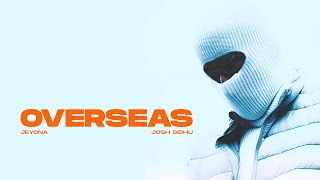 OVERSEAS  JEYONA X JOSH SIDHU OFFICIAL AUDIO [upl. by Mignonne]