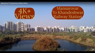 Mansarovar To Khandeshwar Railway Station [upl. by Erdnoed361]