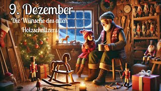 Adventskalender 9 Dezember Hörbuch quotDie Wünsche des alten Holzschnitzersquot [upl. by Eirrek669]