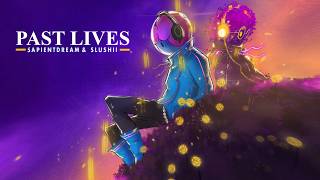 sapientdream Slushii  Past Lives Official Lyric Video [upl. by Aniraad879]