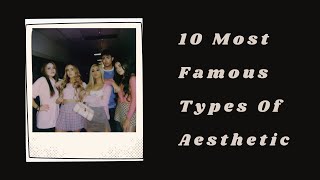 10 Most Popular Types Of Aesthetics 2021  Choose Your Aesthetic Style [upl. by Analaj]