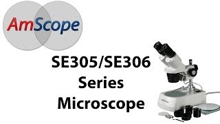 Microscope Expert  Binocular Stereo Microscope Series SE305 amp SE306 AmScope Tutorial Video [upl. by Regan]