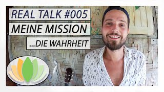 REAL TALK 005 ► Meine WAHRE Mission [upl. by Suki332]