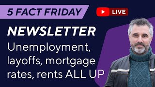 5FF Unemployment layoffs mortgage rates rents ALL UP GPD per head DOWN [upl. by Ynamad366]