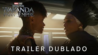 Pantera Negra Wakanda para Sempre  Marvel Studios  Trailer Oficial Dublado [upl. by Yerhpmuh236]