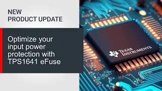 Optimize your input power protection with TPS1641 eFuse [upl. by Meluhs]