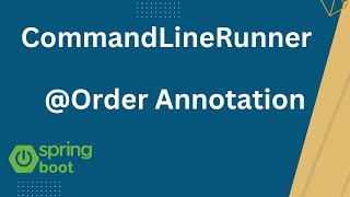 CommandLineRunner Interface Spring Boot  Order annotation Spring Boot [upl. by Udela]