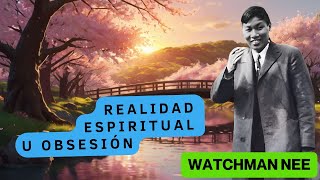 WATCHMAN NEE REALIDAD ESPIRITUAL U OBSESIÓN 🟡 AUDIO LIBRO [upl. by Vale890]