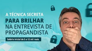 Técnica SECRETA para brilhar na ENTREVISTA de Propagandista [upl. by Myriam]