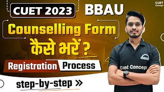 CUET BBAU Counselling Process Step by step । BBAU Lucknow How to Registration । CUET 2023 [upl. by Aicertap854]