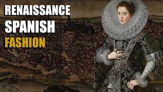 Fashioning an Empire  Spanish Renaissance Style Evolution Revealed [upl. by Topping]