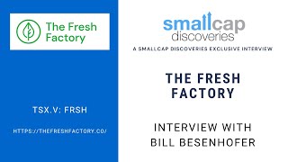 The Fresh Factory BC Ltd TSXV FRSH Interview with CEO Bill Besenhofer [upl. by Zeret]