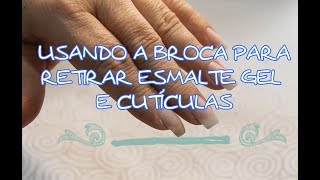 Retirando esmalte gel e cutículas com a broca [upl. by Ignatia]