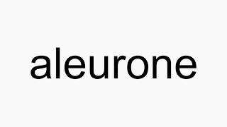 How to pronounce aleurone [upl. by Lucinda645]