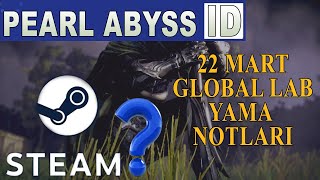 Pearl Abyss ID  22 Mart Global Lab Yama Notları  Black Desert 27 Mart Pearl Abyss ID Nedir  BDO [upl. by Jenei]