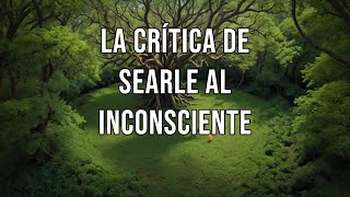 La CRÍTICA DE SEARLE AL INCONSCIENTE [upl. by Unhsiv962]