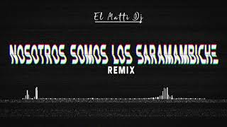 NOSOTROS SOMOS LOS SARAMAMBICHE  REMIX  CLAVE 11 [upl. by Volin]