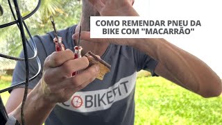 Como remendar furo no pneu da bike com quotmacarrãoquot [upl. by Ahsakal3]