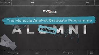 The Monocle Analyst Graduate Programme Alumni [upl. by Primo]