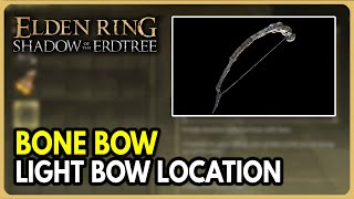 Bone Bow Location Light Bow  Elden Ring Shadow of the Erdtree DLC [upl. by Linn468]