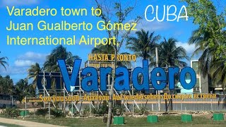 Varadero town to Juan Gualberto Gómez International Airport Varadero Cuba [upl. by Mindy496]