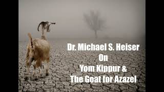 Dr Michael S Heiser on Yom Kippur amp the Goat for Azazel  Leviticus 16 [upl. by Enymzaj]