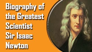 Biography of the Greatest Scientist Sir Isaac Newton  Clmnx News [upl. by Kaleb]