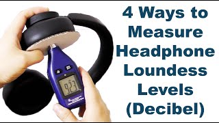 4 Easy Ways to Measure Headphone Loudness Levels Decibel [upl. by Ahseyd]