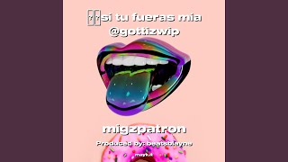 si tu fueras mia gottizwip [upl. by Rother]