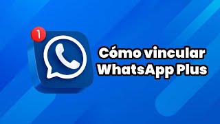 Cómo vincular WhatsApp Plus 📱✅ Guía paso a paso [upl. by Estele]