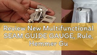 Review New Multifunctional SEAM GUIDE GAUGE Rule Hemmer Guide Hem Guide for Industrial Lockstitc [upl. by Nosyt]