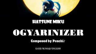 KANROMENG OGYARINIZER  Lyric Video  Ponchi♪ feat Hatsune Miku [upl. by Ettennahs311]