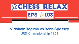 Vladimir Bagirov vs Boris Spassky  URS Championship 1961 [upl. by Gascony]