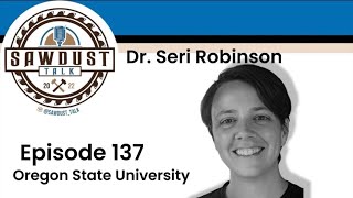 Sawdust Talk Ep 137 Dr Seri Robinson [upl. by Niawtna213]