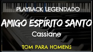 🎤 Amigo Espírito Santo PLAYBACK LEGENDADO  TOM MASCULINO quotCquot Cassiane by Niel Nascimento [upl. by Nwhas]