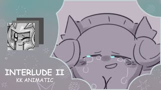 Interlude II  KK Animatic [upl. by Hareehahs]