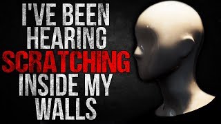 quotIve Been Hearing Scratching Inside my Wallsquot Creepypasta [upl. by Ocko]