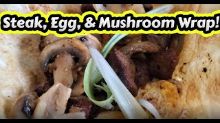 Steak Egg and Mushroom Wrap [upl. by Cheke847]