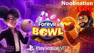 playstation VR2  quotForeVR Bowlquot mit der Noobnation LIVE [upl. by Cousin661]