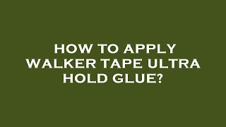 How to apply walker tape ultra hold glue [upl. by Aihsas]