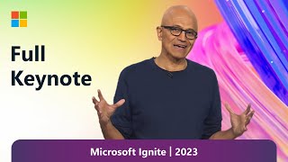 Full Keynote Satya Nadella at Microsoft Ignite 2023 [upl. by Ahtnamas64]